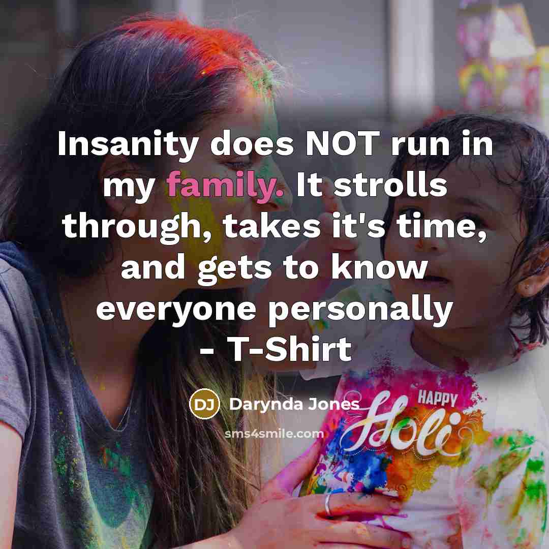 “Insanity does NOT run in my family. It strolls through,…” quote by Darynda Jones