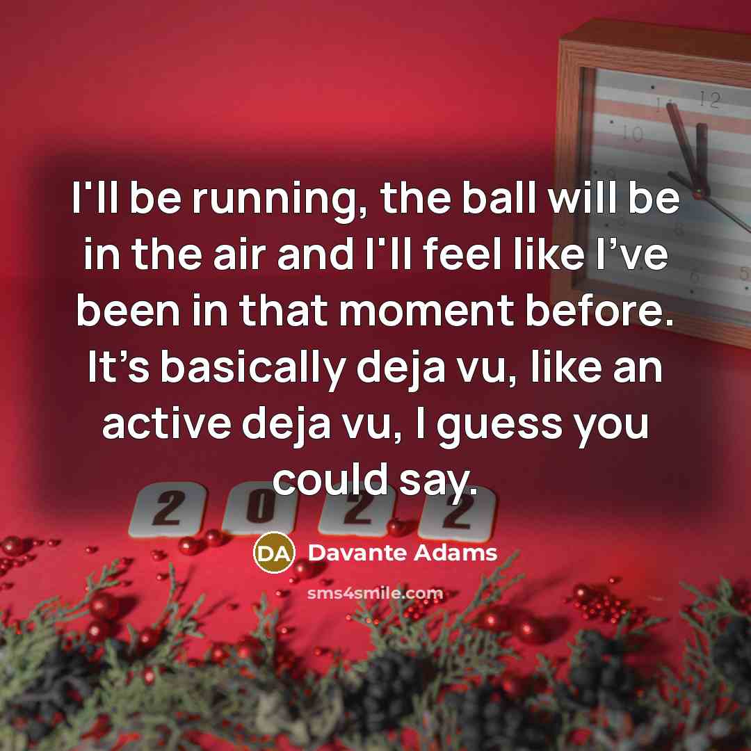 “I'll be running, the ball will be in the air…” quote by Davante Adams