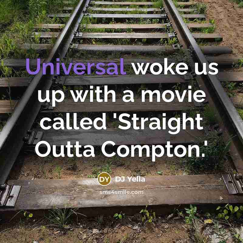 “Universal woke us up with a movie called 'Straight Outta…” quote by DJ Yella