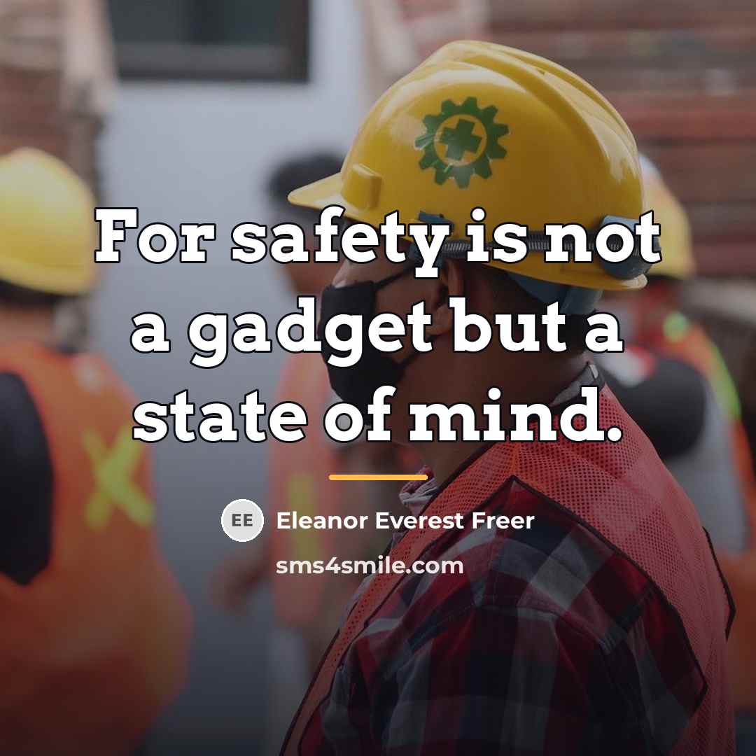 “For safety is not a gadget but a state of…” quote by Eleanor Everest Freer