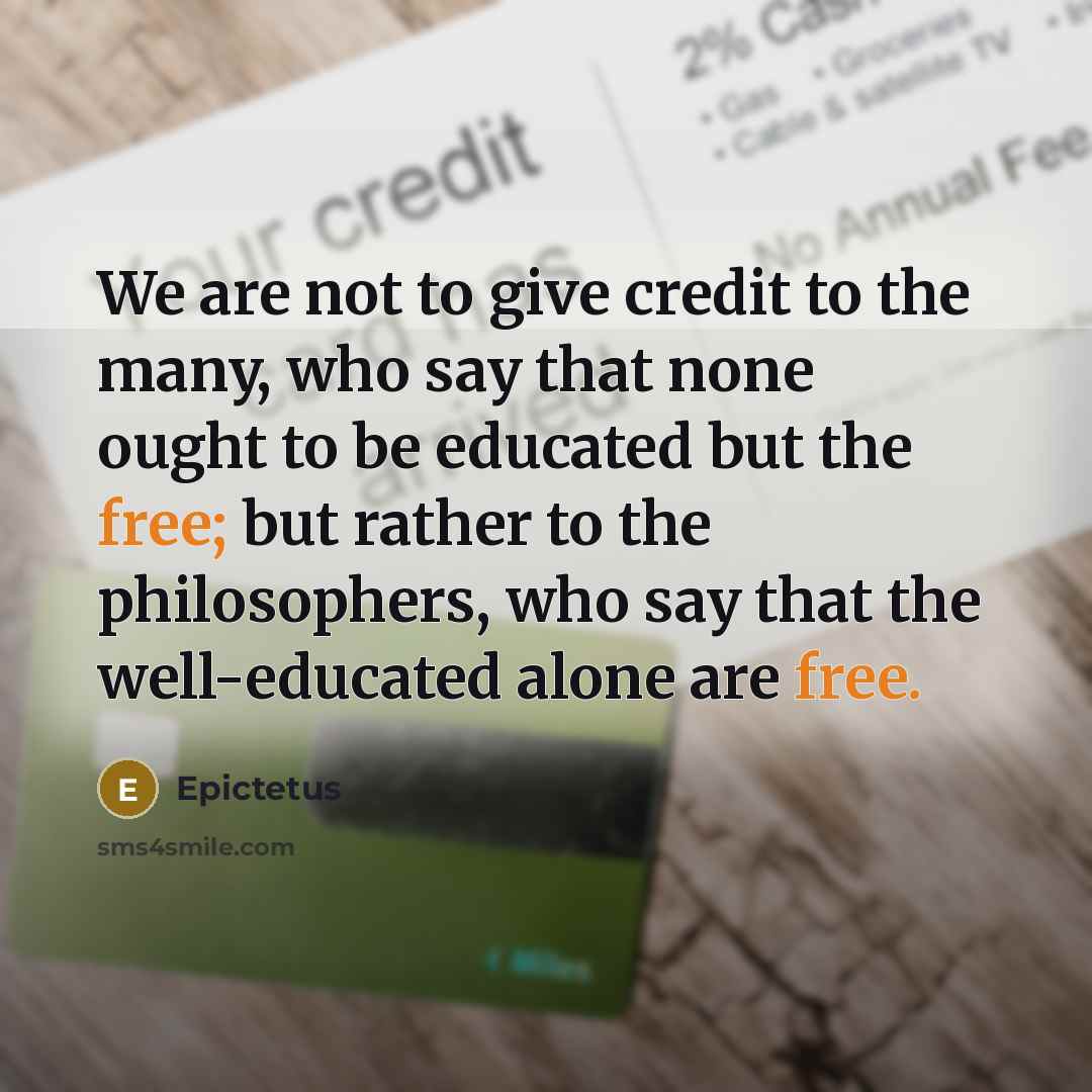 “We are not to give credit to the many, who…” quote by Epictetus