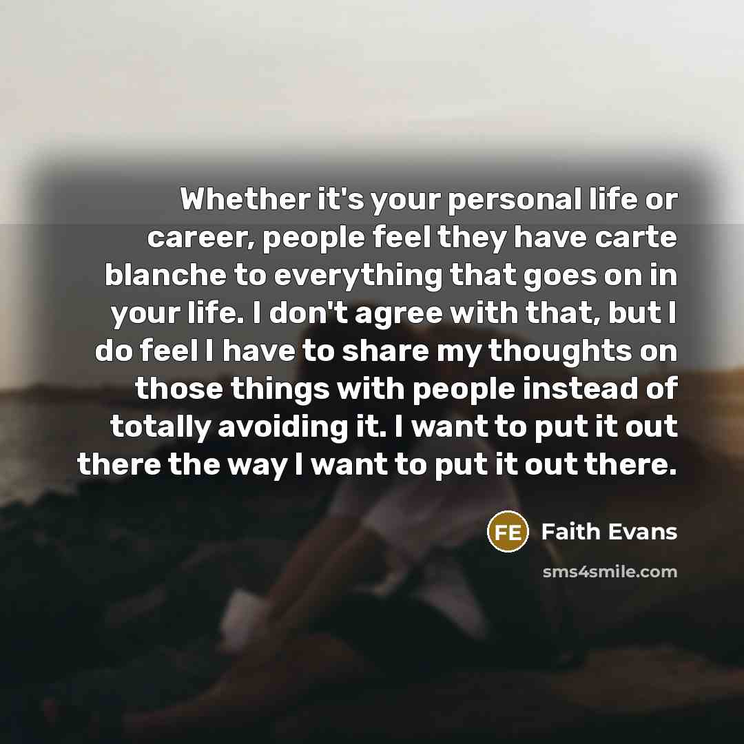 “Whether it's your personal life or career, people feel they…” quote by Faith Evans