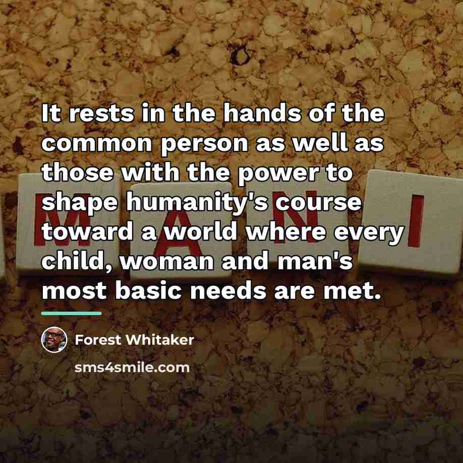 “It rests in the hands of the common person as…” quote by Forest Whitaker