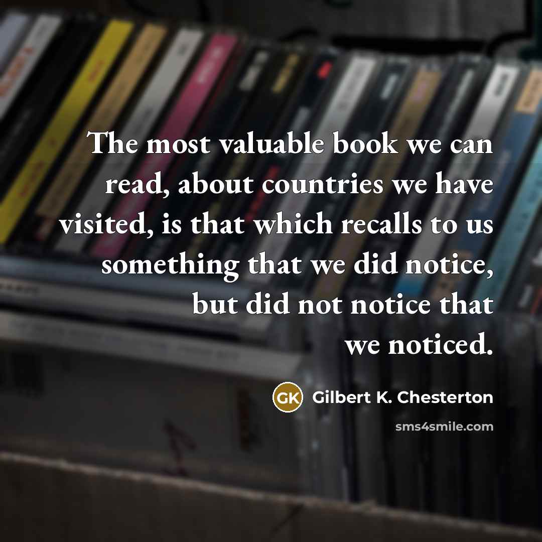 “The most valuable book we can read, about countries we…” quote by Gilbert K. Chesterton
