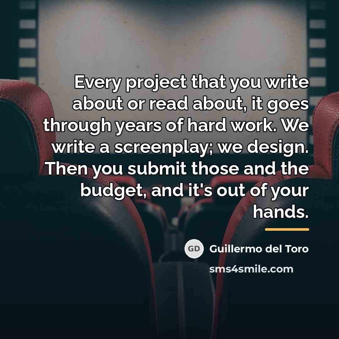 “Every project that you write about or read about, it…” quote by Guillermo del Toro