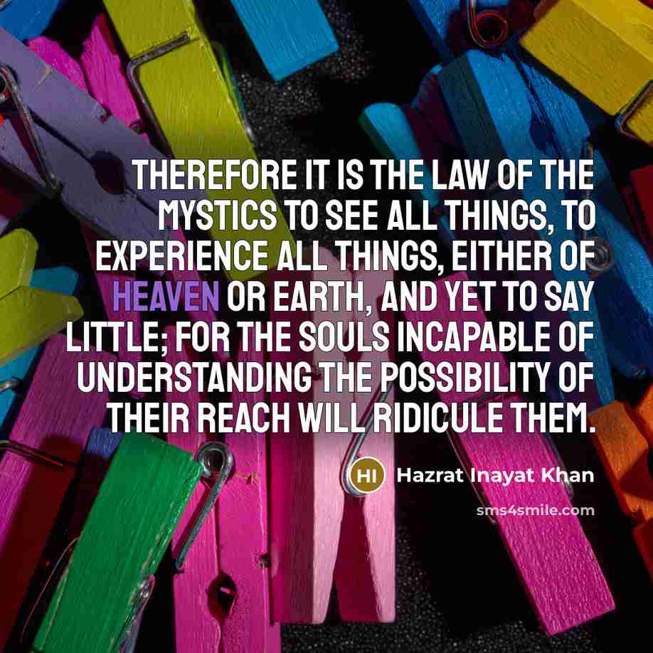 “Therefore it is the law of the mystics to see…” quote by Hazrat Inayat Khan