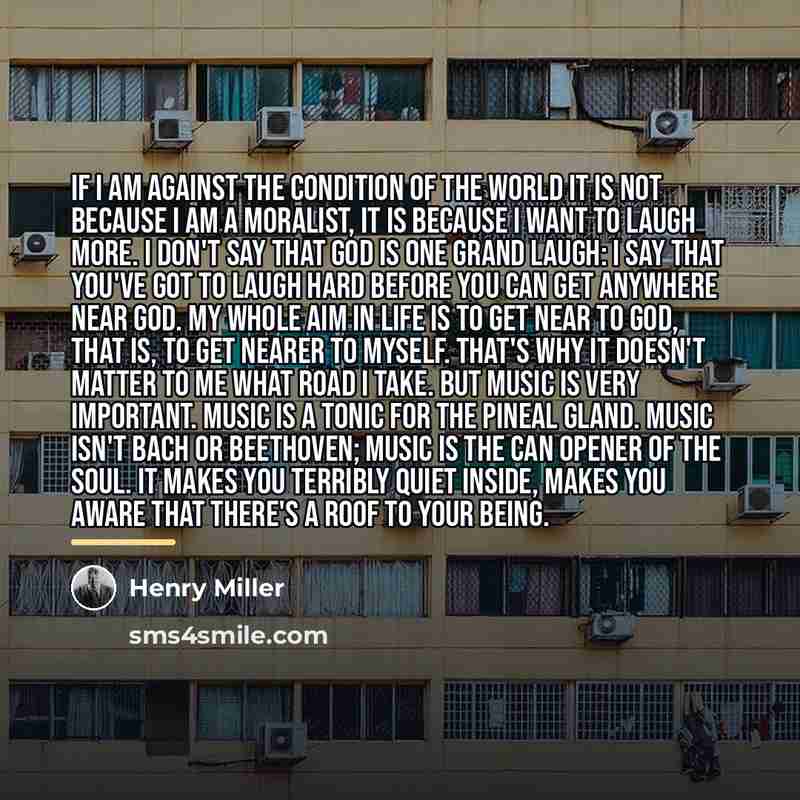 “If I am against the condition of the world it…” quote by Henry Miller