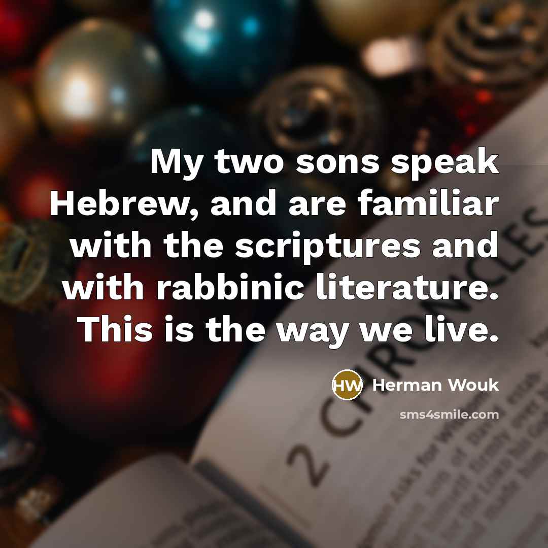 “My two sons speak Hebrew, and are familiar with the…” quote by Herman Wouk