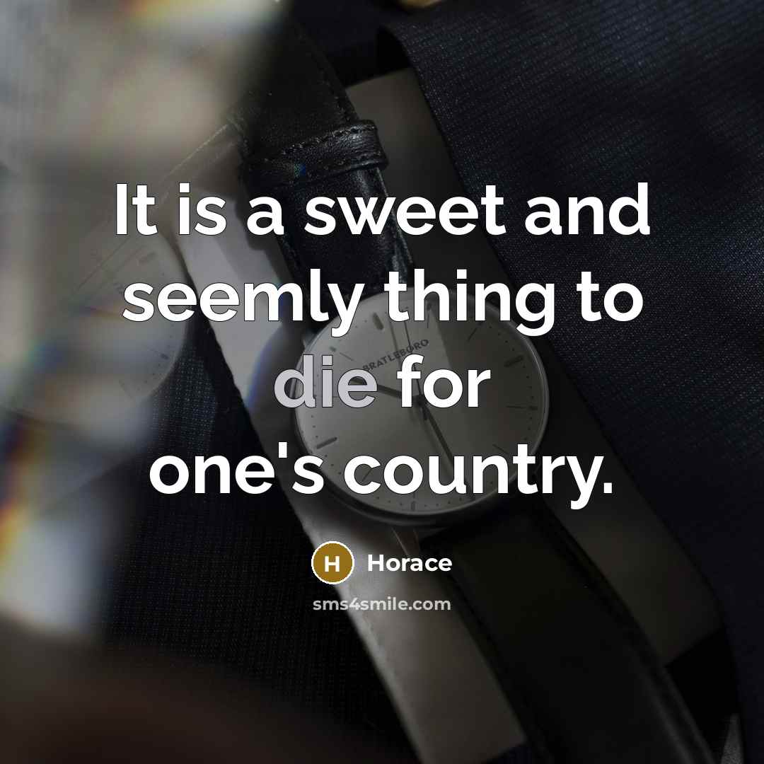 “It is a sweet and seemly thing to die for…” quote by Horace