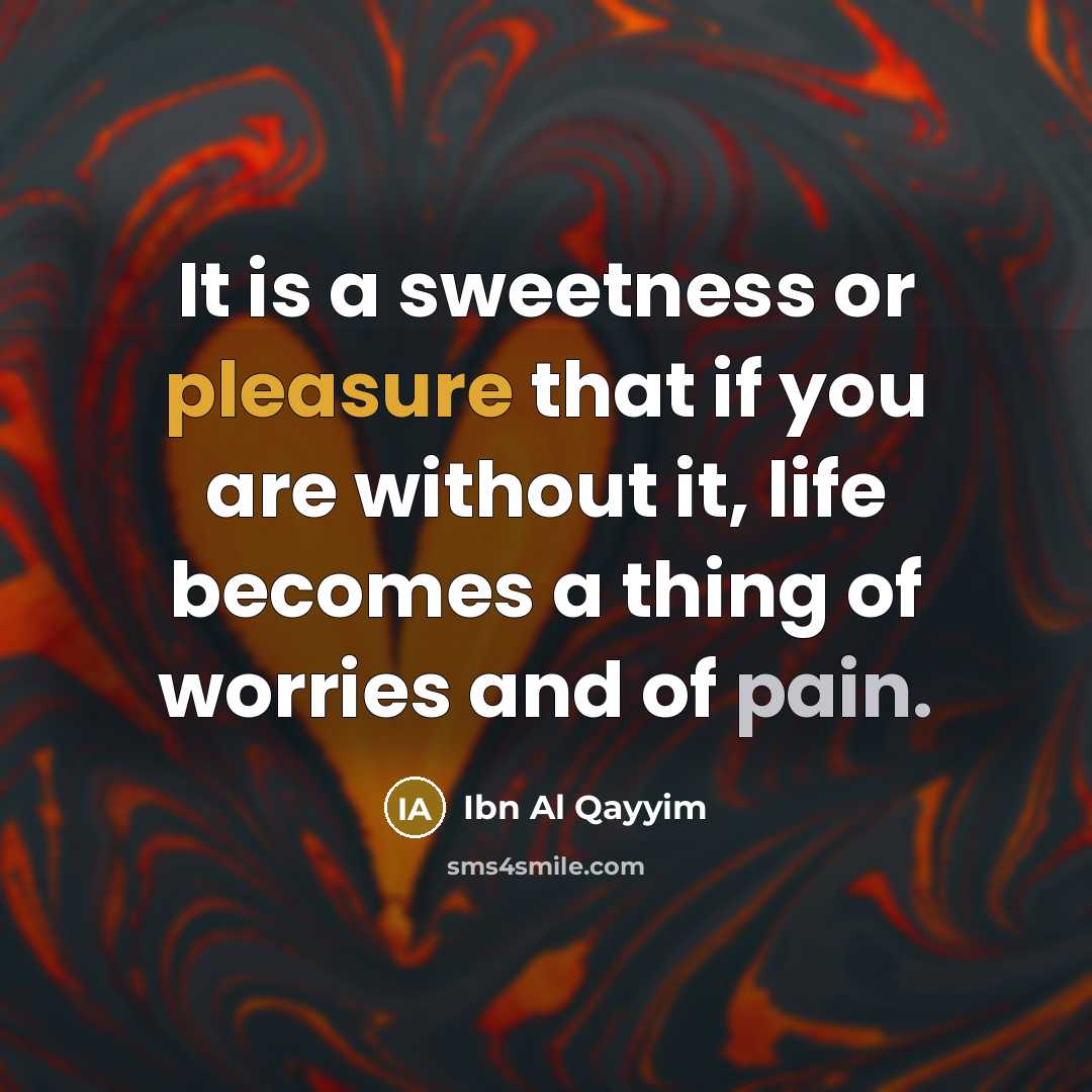 “It is a sweetness or pleasure that if you are…” quote by Ibn Al Qayyim