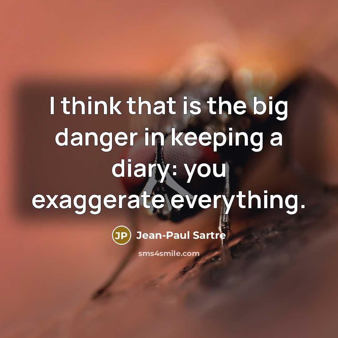 “I think that is the big danger in keeping a…” quote by Jean-Paul Sartre