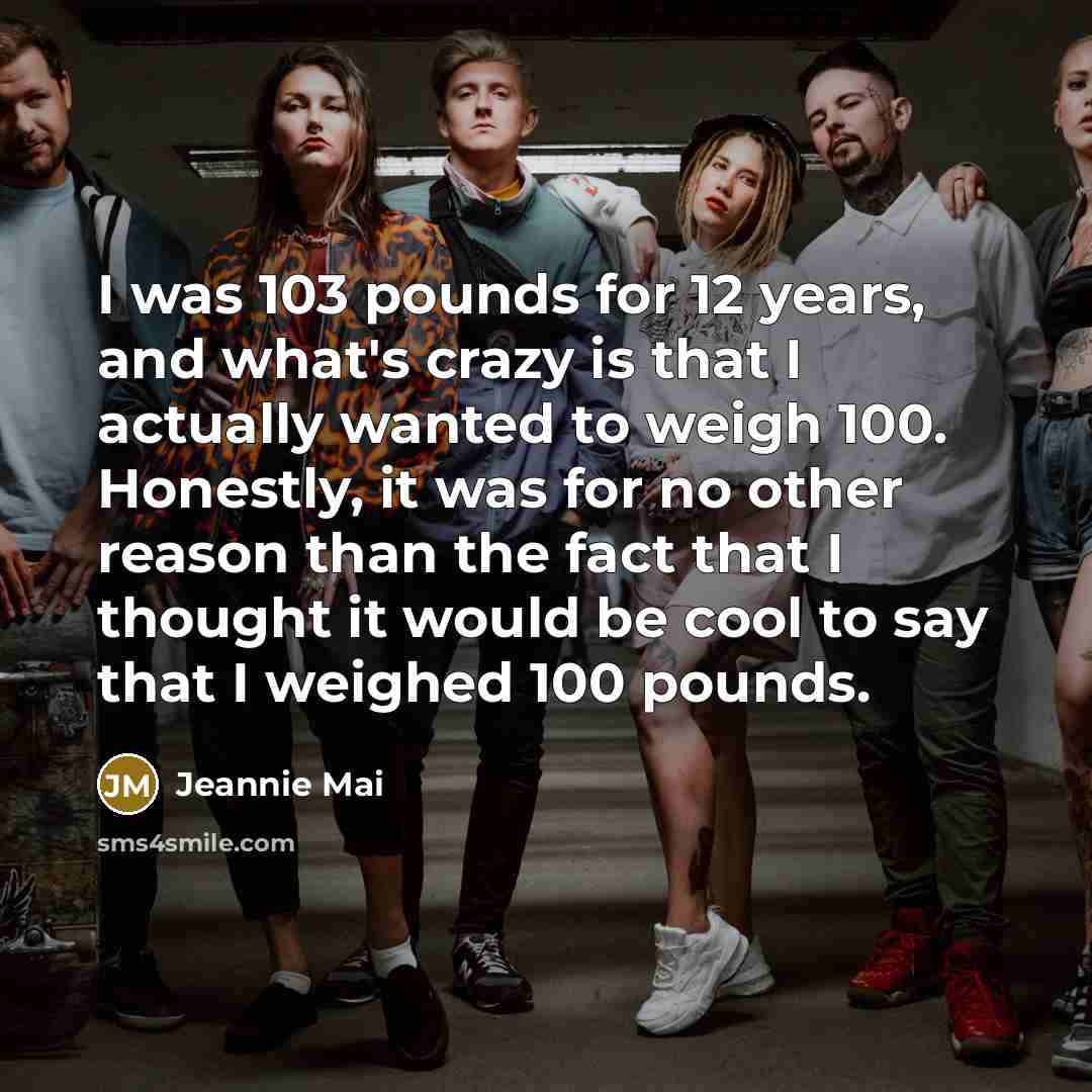 “I was 103 pounds for 12 years, and what's crazy…” quote by Jeannie Mai