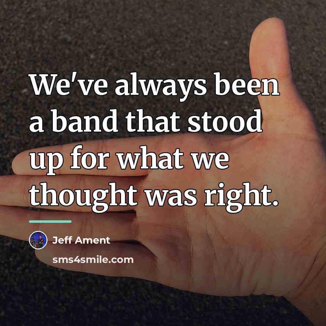 “We've always been a band that stood up for what…” quote by Jeff Ament