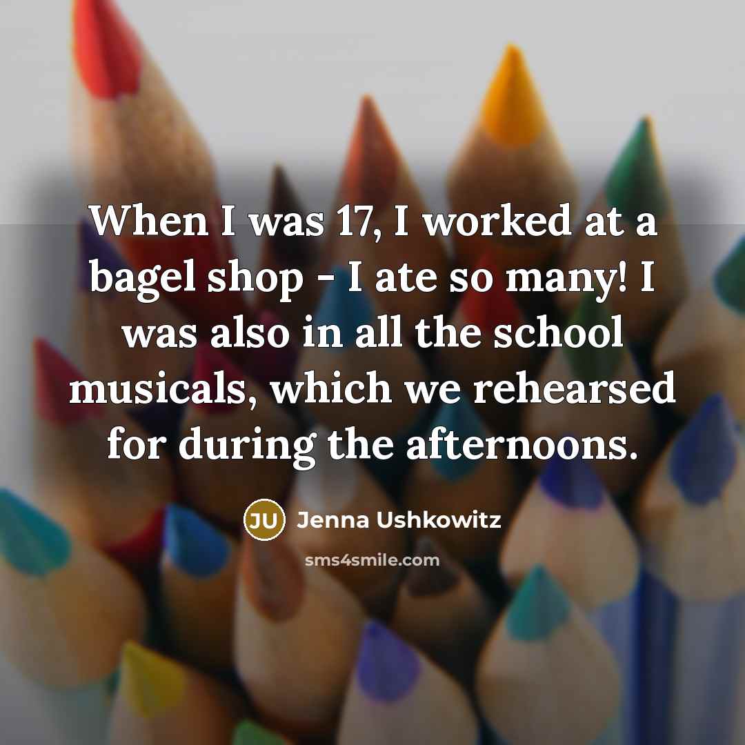 “When I was 17, I worked at a bagel shop…” quote by Jenna Ushkowitz