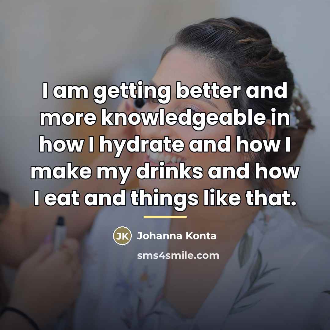 “I am getting better and more knowledgeable in how I…” quote by Johanna Konta