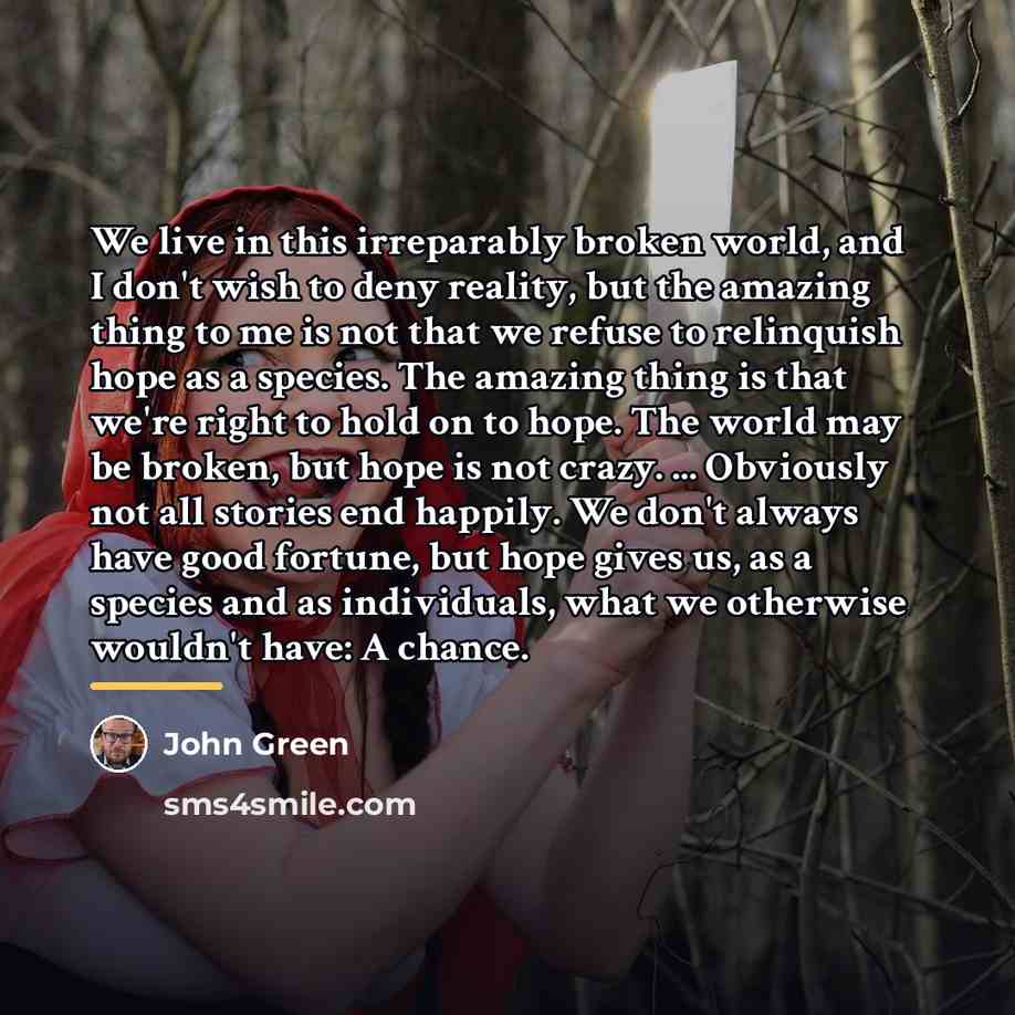 “We live in this irreparably broken world, and I don't…” quote by John Green