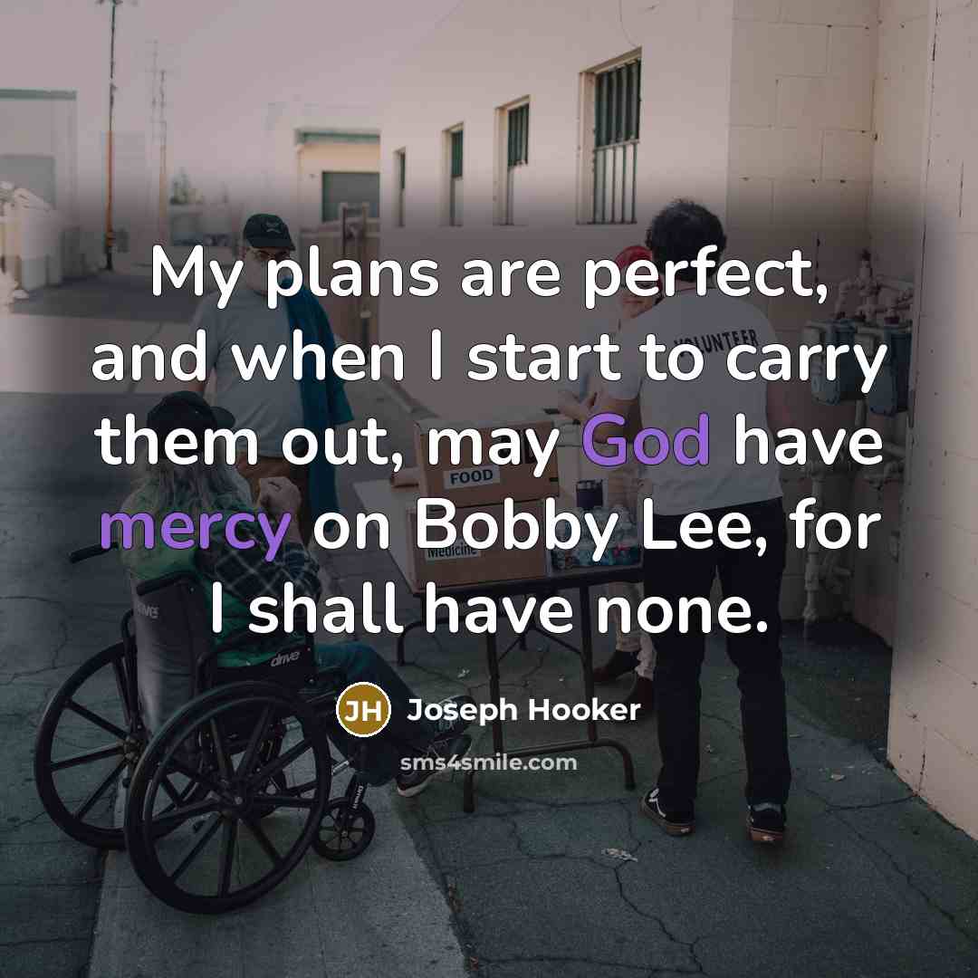 “My plans are perfect, and when I start to carry…” quote by Joseph Hooker