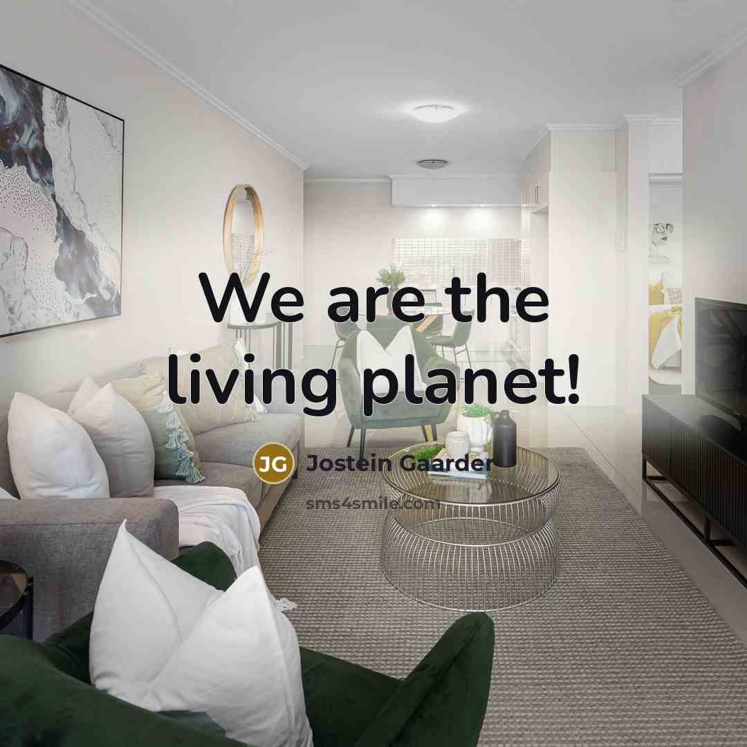 “We are the living planet!…” quote by Jostein Gaarder