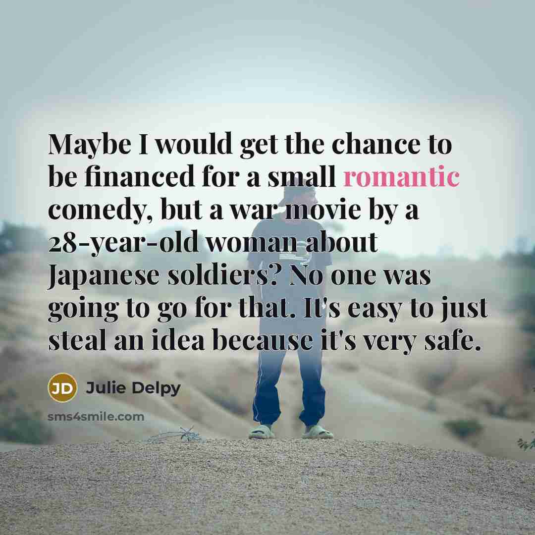 “Maybe I would get the chance to be financed for…” quote by Julie Delpy
