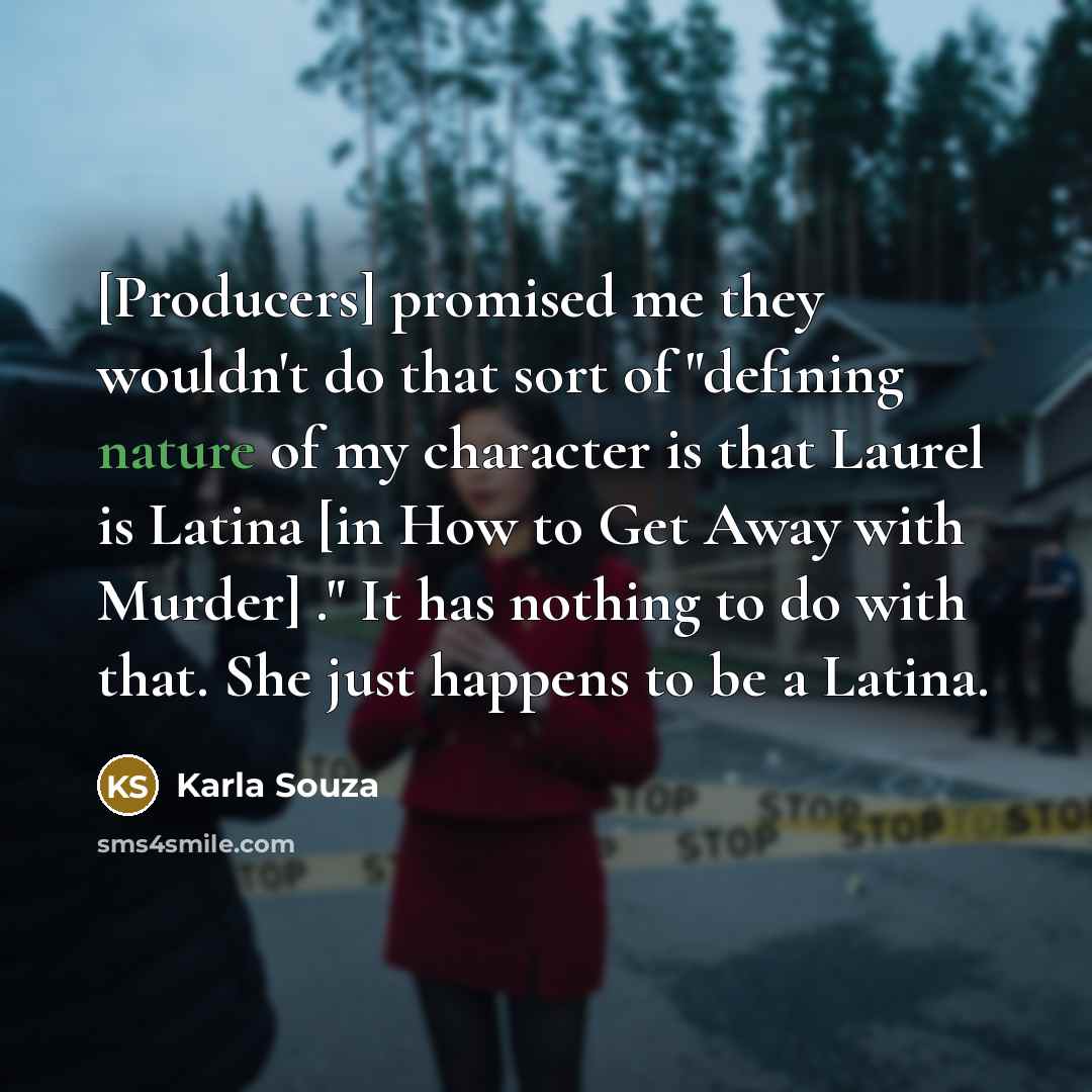 “[Producers] promised me they wouldn't do that sort of "defining…” quote by Karla Souza