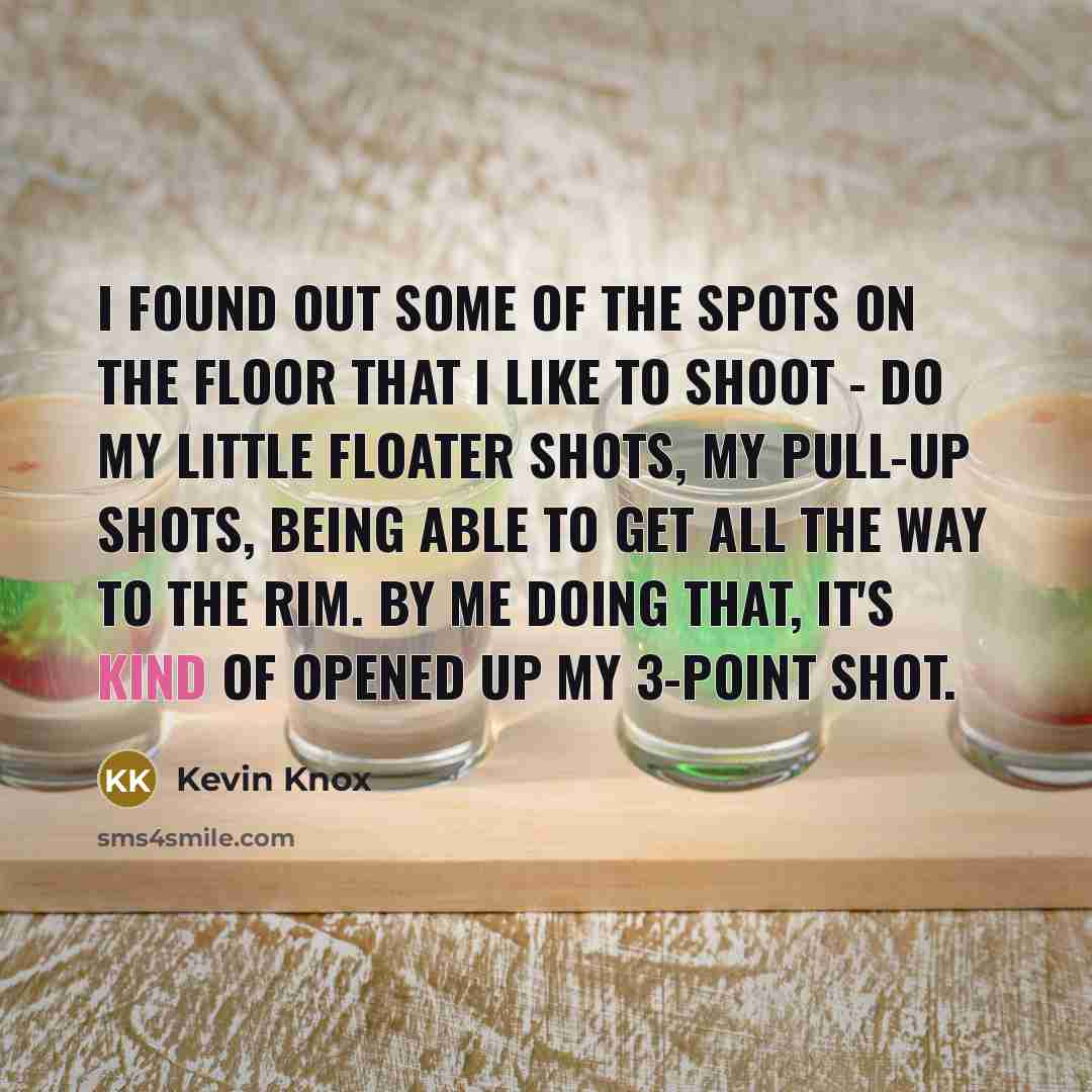 “I found out some of the spots on the floor…” quote by Kevin Knox