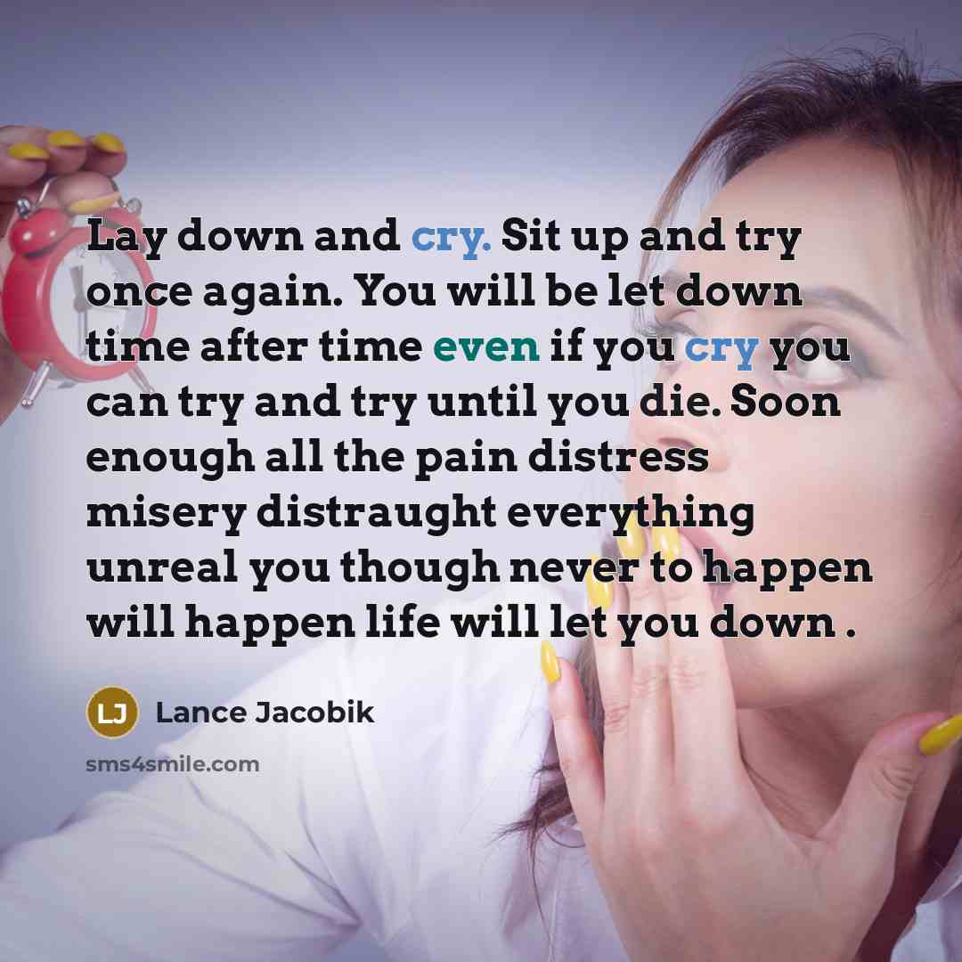 “Lay down and cry. Sit up and try once again.…” quote by Lance Jacobik