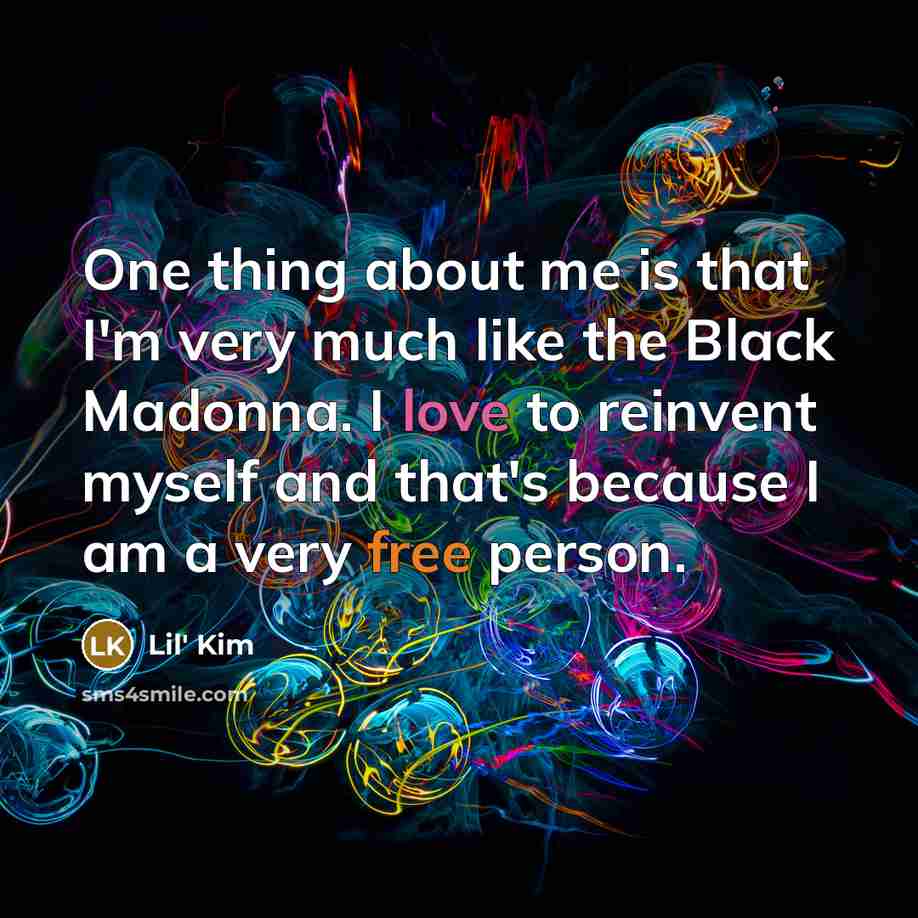 “One thing about me is that I'm very much like…” quote by Lil' Kim