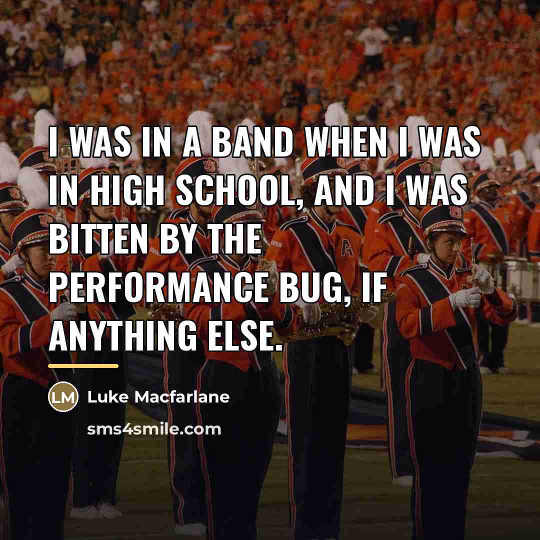 “I was in a band when I was in high…” quote by Luke Macfarlane