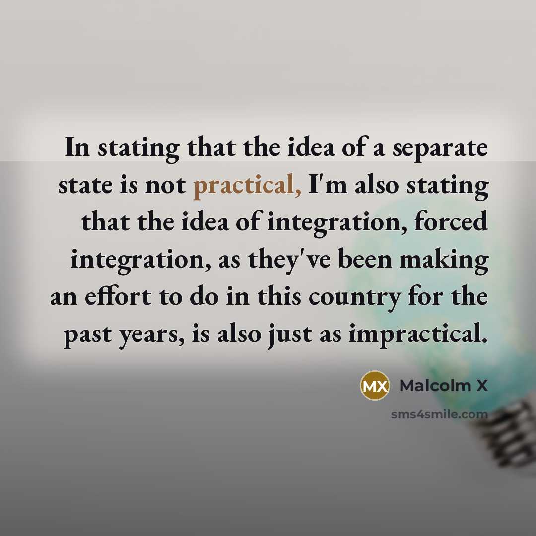 “In stating that the idea of a separate state is…” quote by Malcolm X