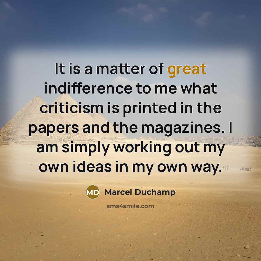 “It is a matter of great indifference to me what…” quote by Marcel Duchamp