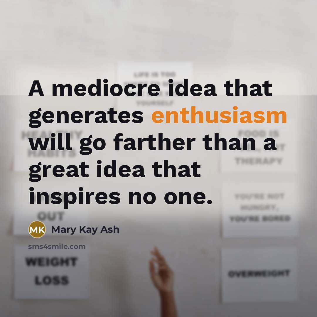 “A mediocre idea that generates enthusiasm will go farther than…” quote by Mary Kay Ash