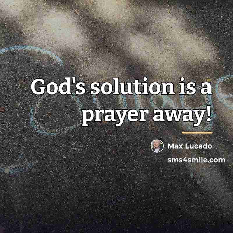 “God's solution is a prayer away!…” quote by Max Lucado