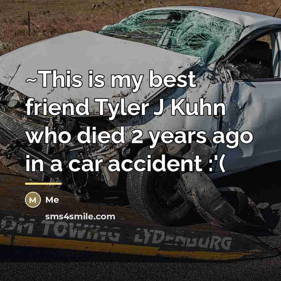 “~This is my best friend Tyler J Kuhn who died…” quote by Me