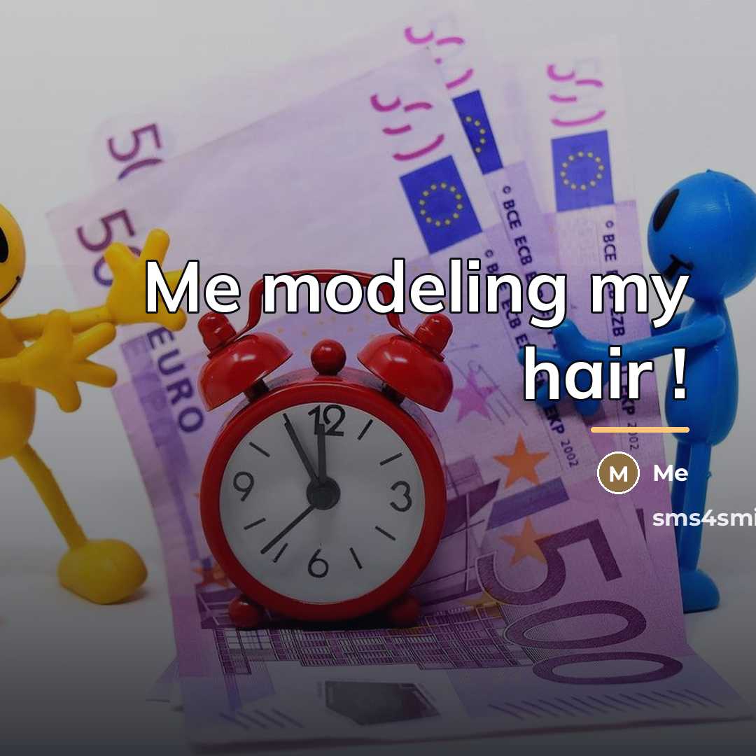 “Me modeling my hair !…” quote by Me