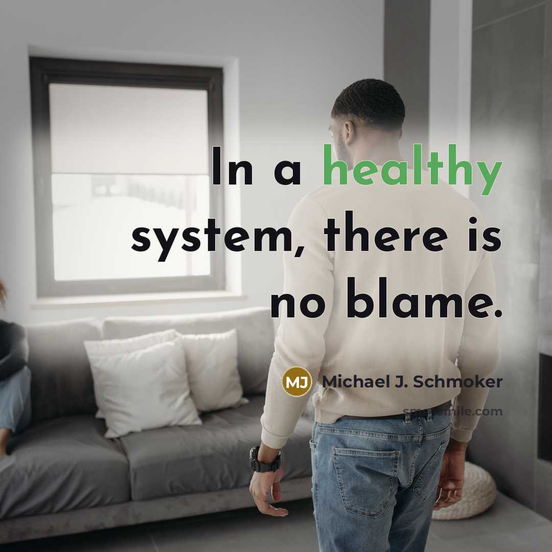 “In a healthy system, there is no blame.…” quote by Michael J. Schmoker
