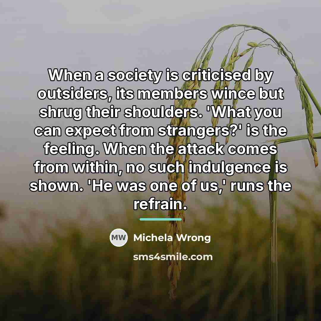 “When a society is criticised by outsiders, its members wince…” quote by Michela Wrong