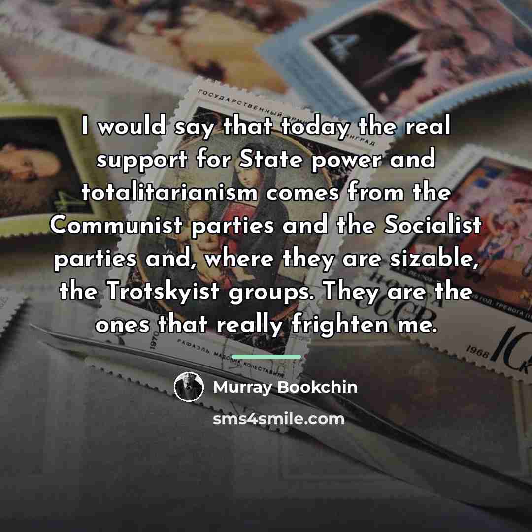 “I would say that today the real support for State…” quote by Murray Bookchin