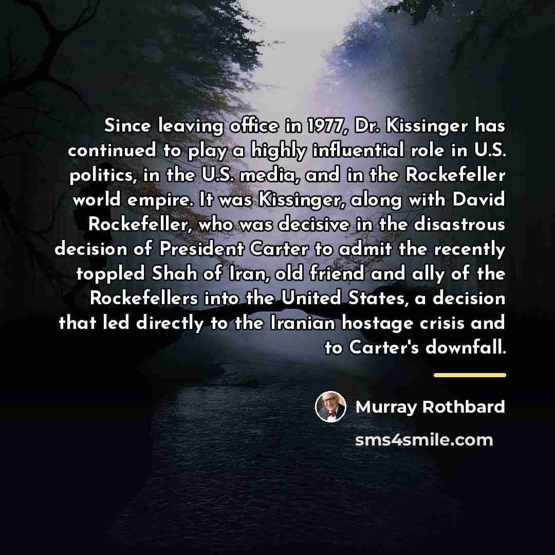 “Since leaving office in 1977, Dr. Kissinger has continued to…” quote by Murray Rothbard