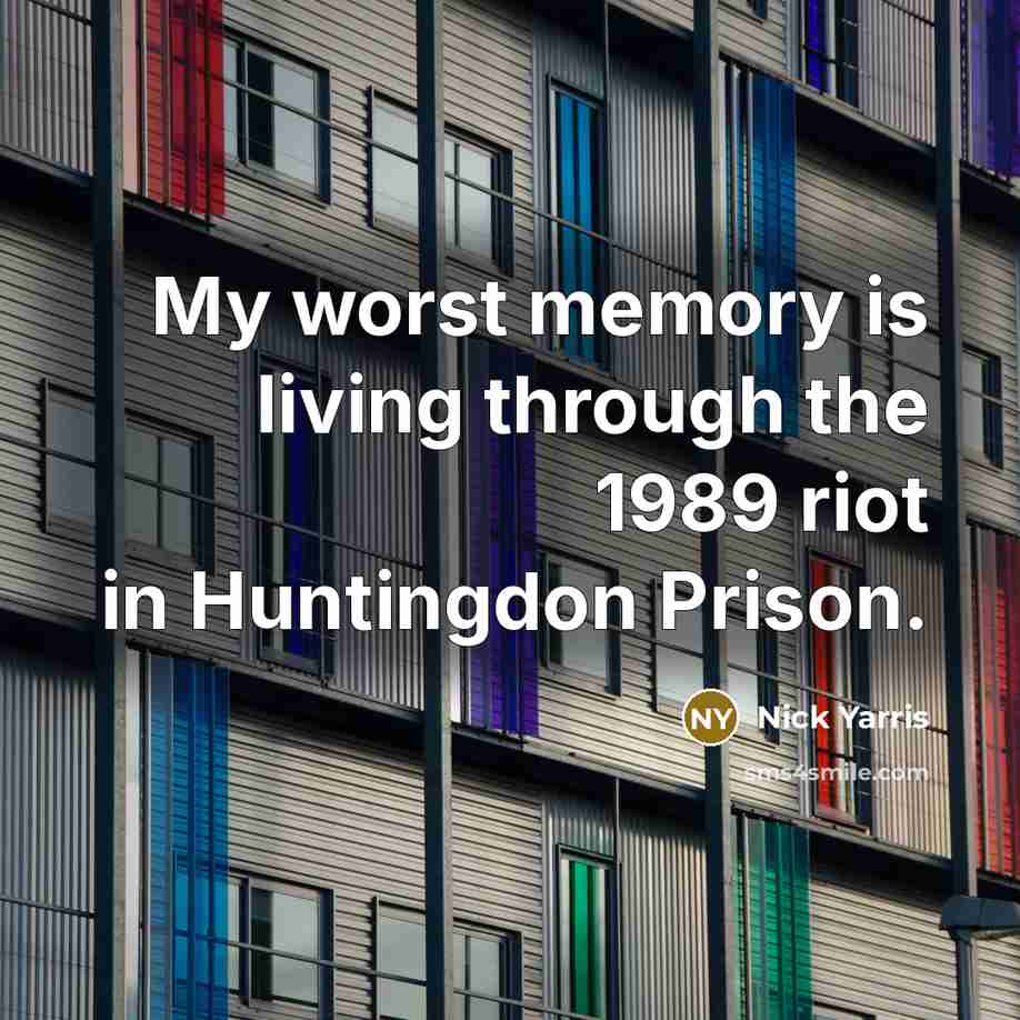 “My worst memory is living through the 1989 riot in…” quote by Nick Yarris
