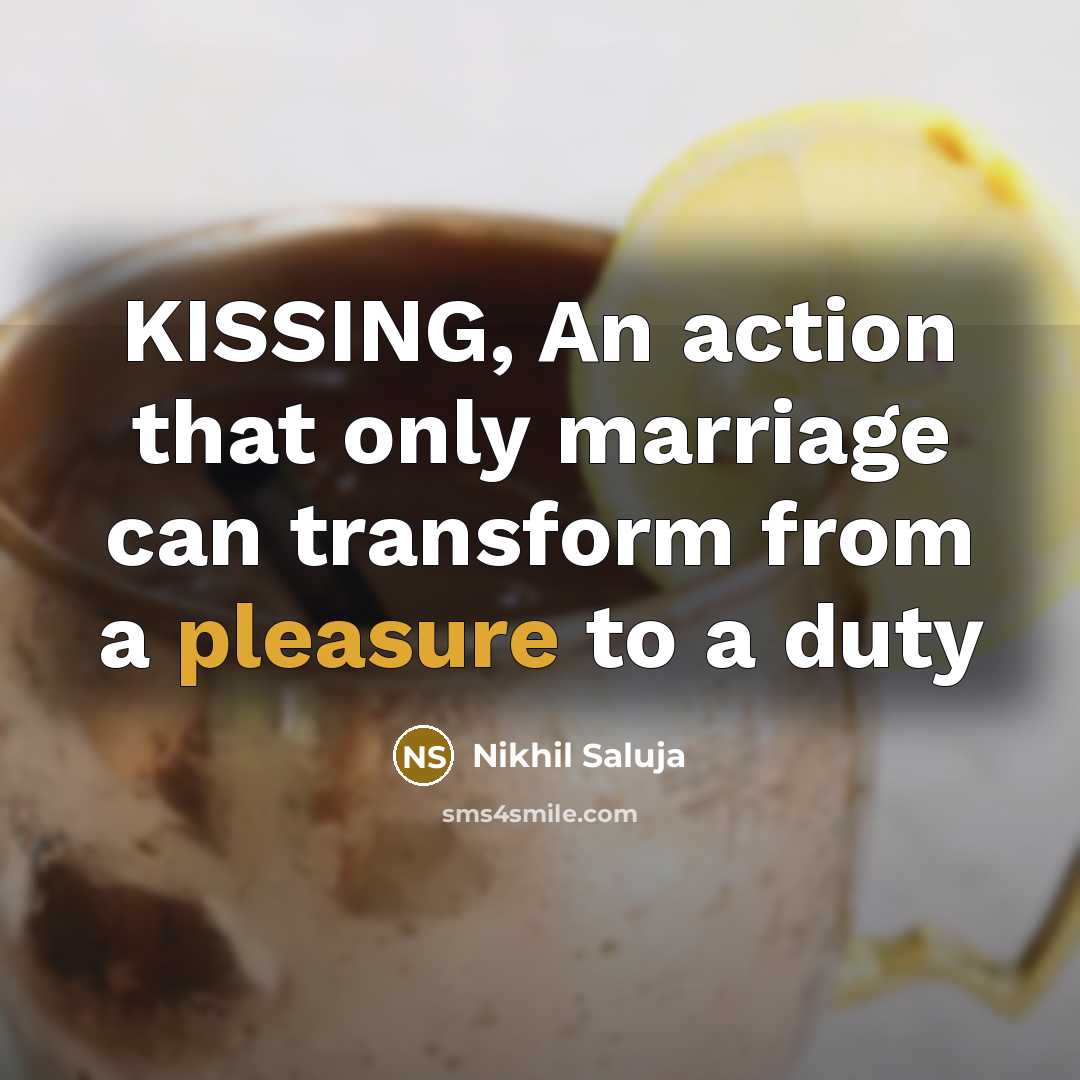 “KISSING, An action that only marriage can transform from a…” quote by Nikhil Saluja