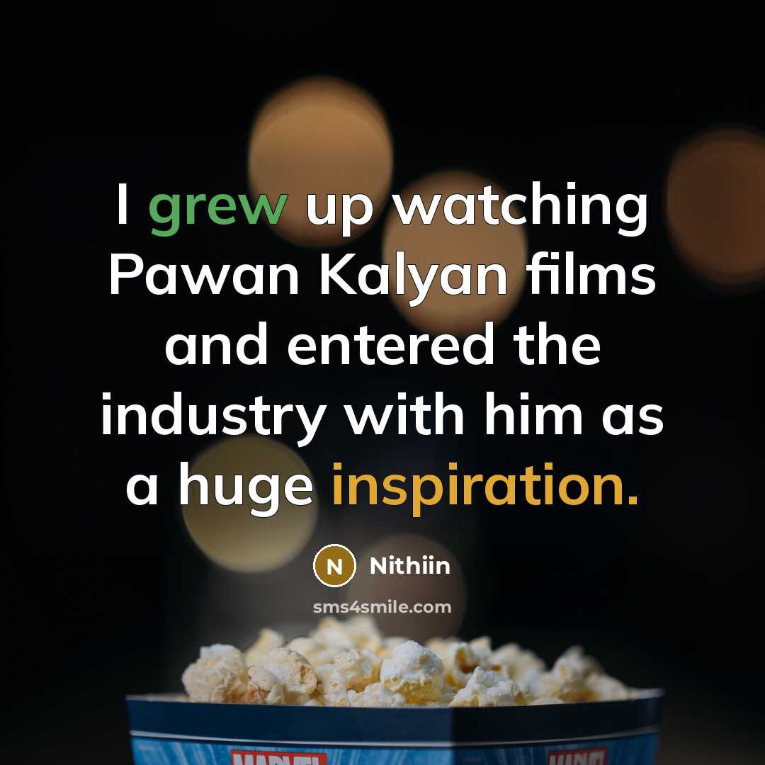 “I grew up watching Pawan Kalyan films and entered the industry with him as a huge inspiration.” quote by Nithiin