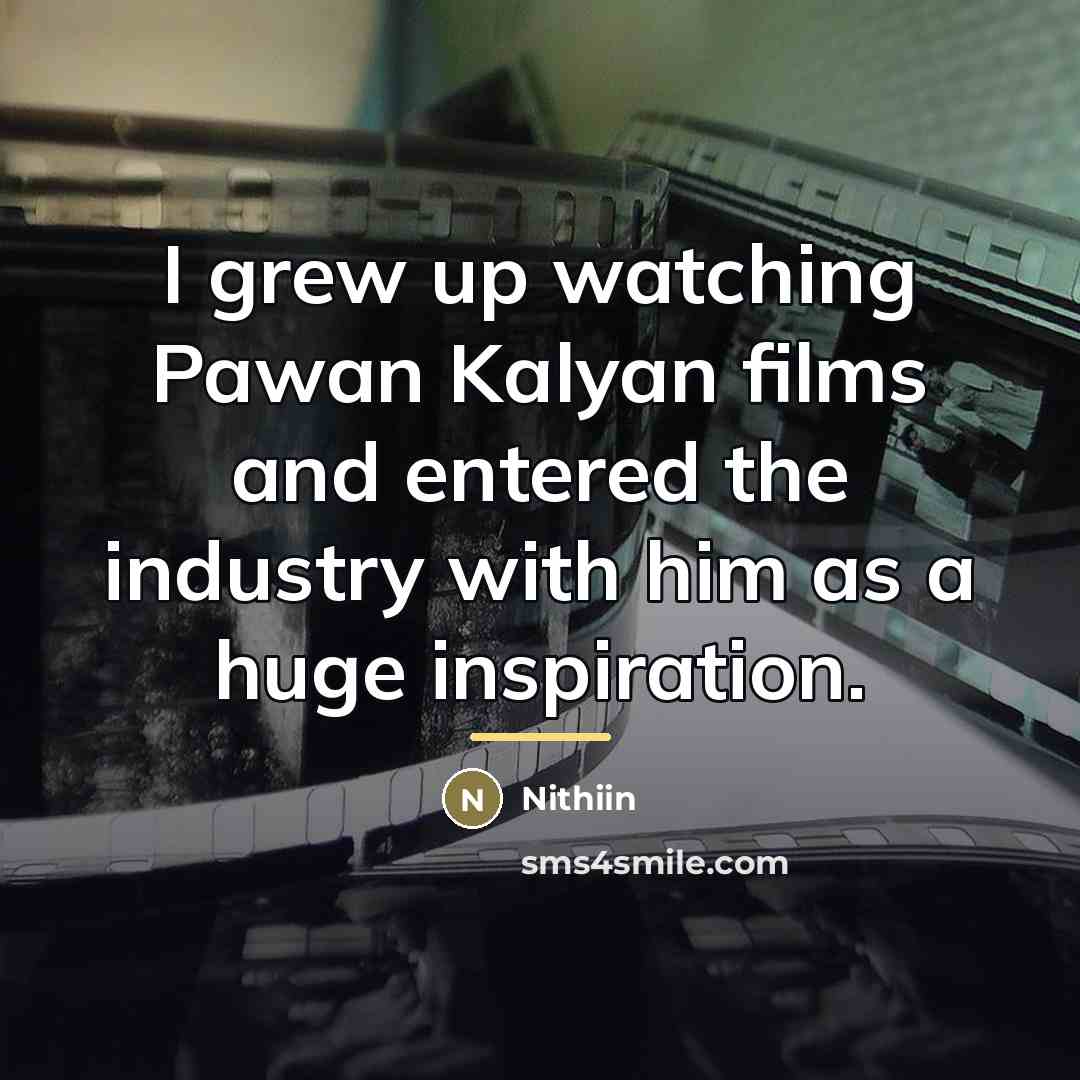 “I grew up watching Pawan Kalyan films and entered the…” quote by Nithiin