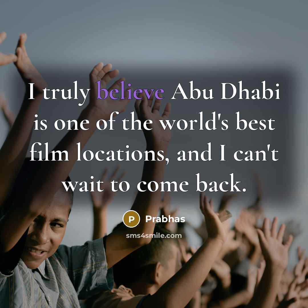 “I truly believe Abu Dhabi is one of the world's…” quote by Prabhas