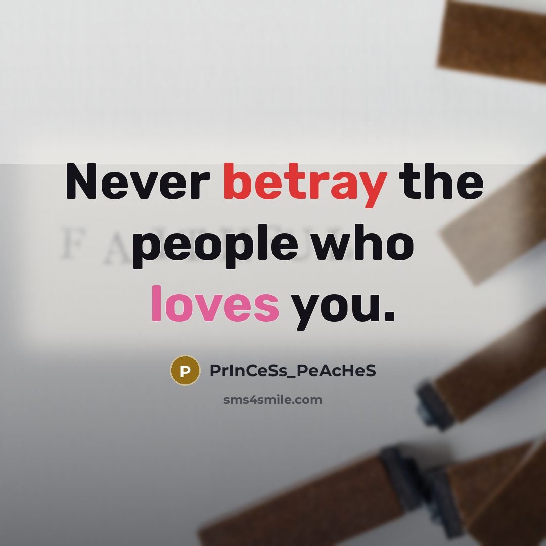 “Never betray the people who loves you.” quote by PrInCeSs_PeAcHeS