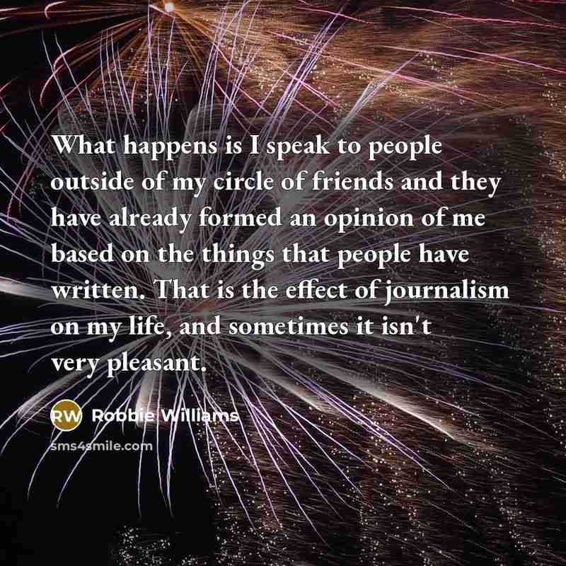 “What happens is I speak to people outside of my…” quote by Robbie Williams