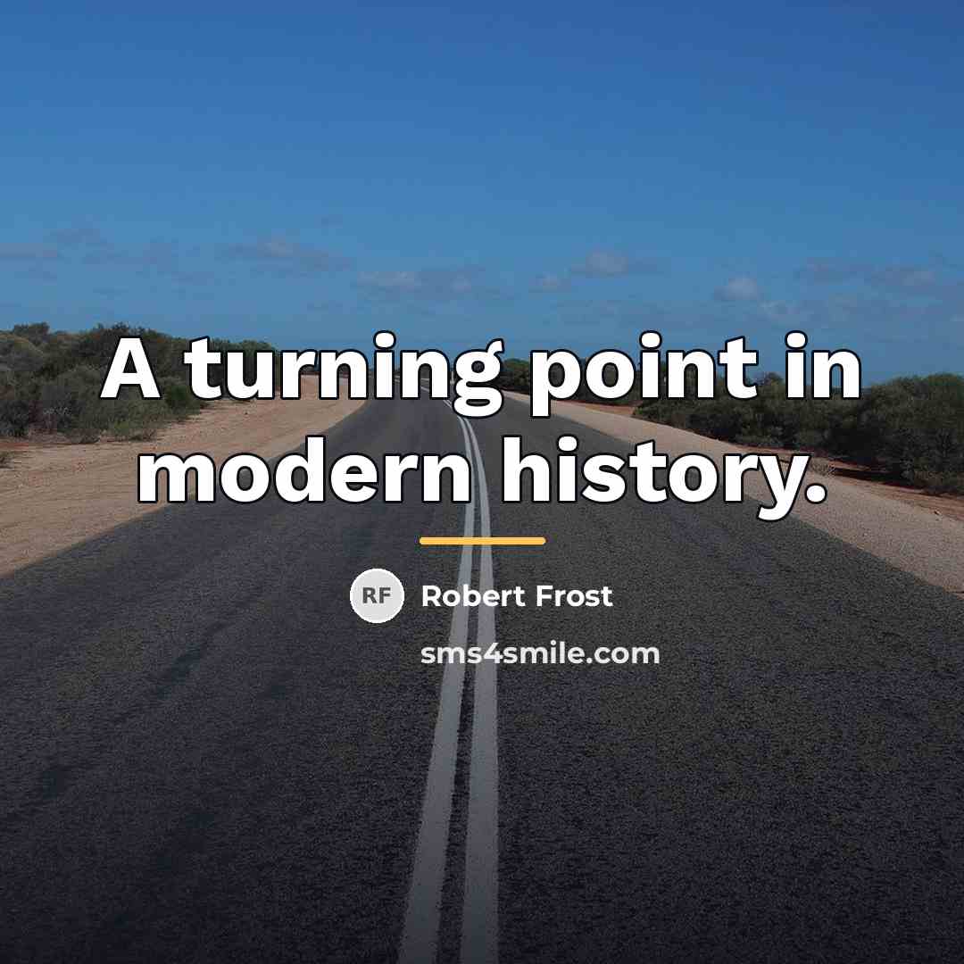 “A turning point in modern history.…” quote by Robert Frost