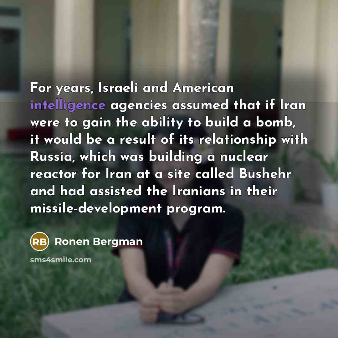 “For years, Israeli and American intelligence agencies assumed that if…” quote by Ronen Bergman