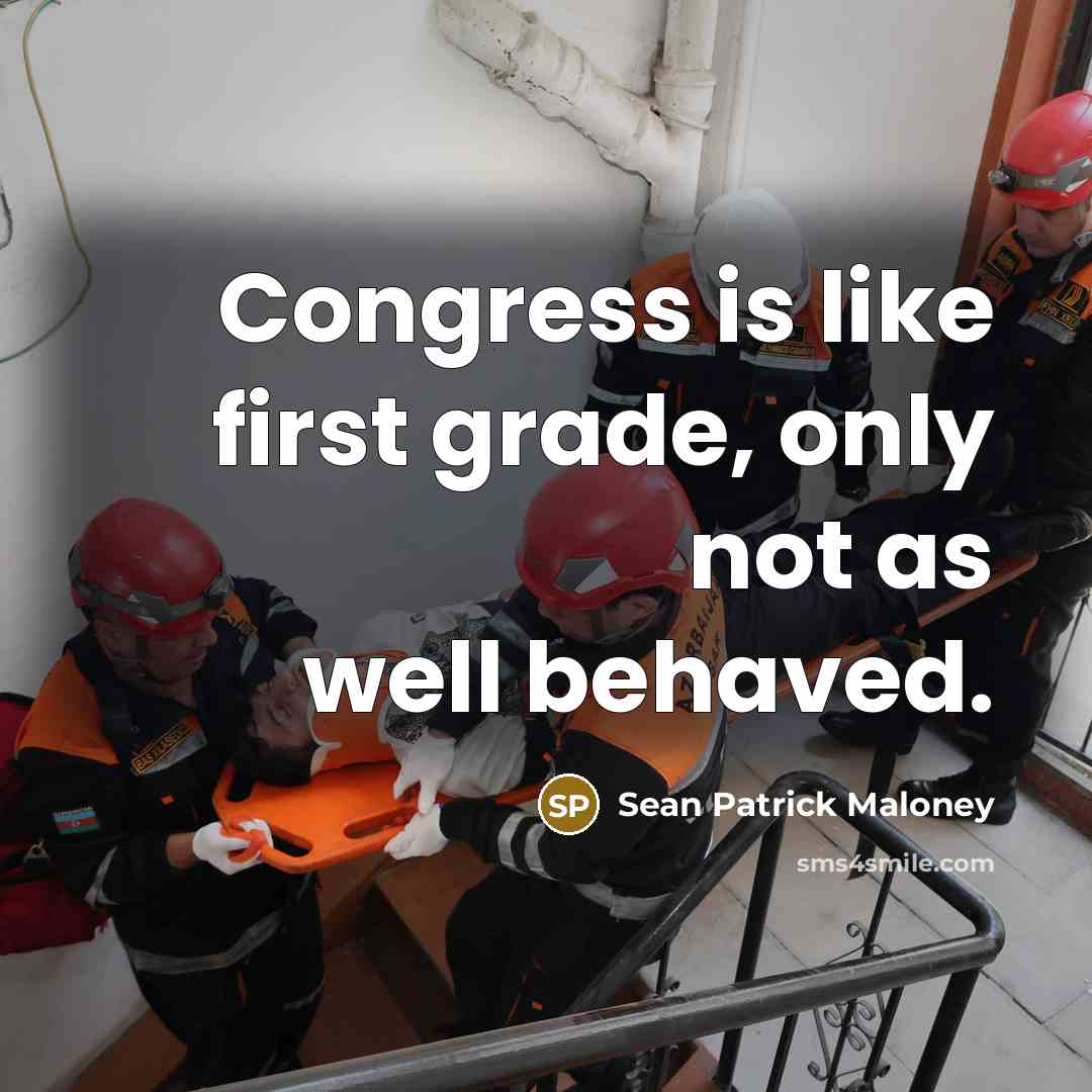 “Congress is like first grade, only not as well behaved.…” quote by Sean Patrick Maloney