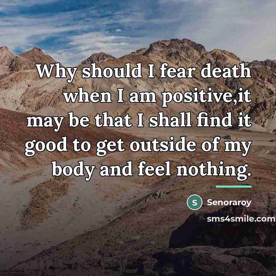 “Why should I fear death when I am positive,it may…” quote by Senoraroy