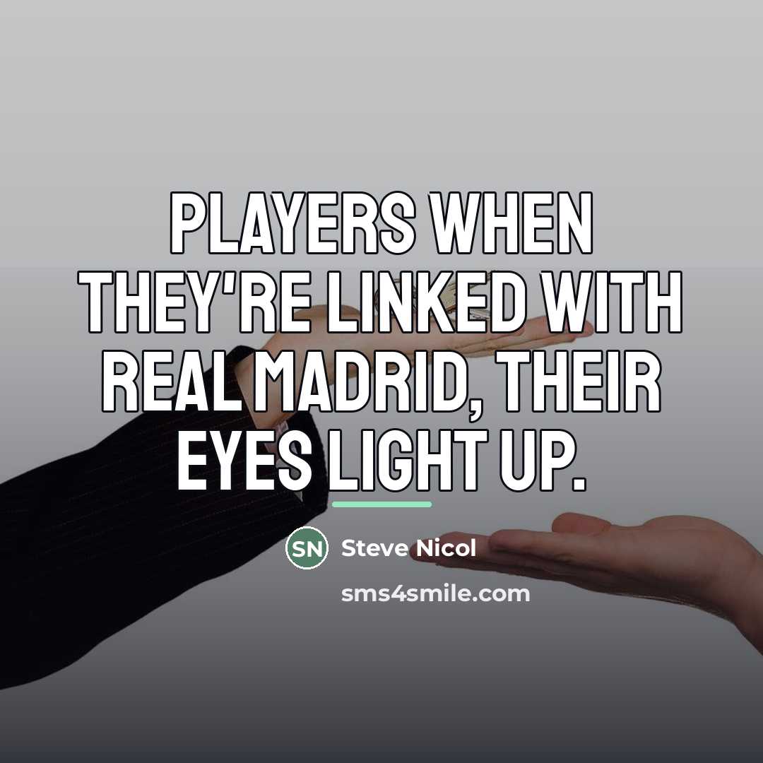 “Players when they're linked with Real Madrid, their eyes light…” quote by Steve Nicol